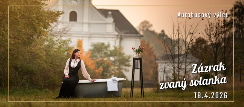 VOLNÁ MÍSTA NA ZÁJEZD „ZÁZRAK ZVANÝ SOLANKA“